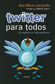 Cover of: Twitter Para Todos Su Negocio En 140 Caracteres