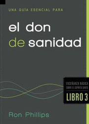 Cover of: Una Guia Esencial Para El Don De Sanidad An Essential Guide For The Gift Of Healing