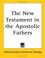 Cover of: The New Testament in the Apostolic Fathers