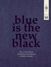 Cover of: Blue Is The New Black The 10 Step Guide To Developing And Producing A Fashion Collection