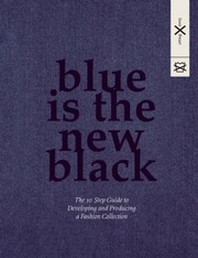 Cover of: Blue Is The New Black The 10 Step Guide To Developing And Producing A Fashion Collection by 