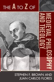 Cover of: The A To Z Of Medieval Philosophy And Theology