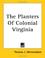 Cover of: The Planters of Colonial Virginia