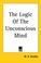 Cover of: The Logic of the Unconscious Mind