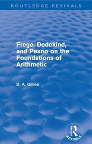 Cover of: Frege Dedekind And Peano On The Foundations Of Arithmetic