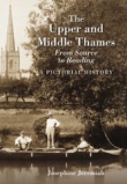 Cover of: The Upper And Middle Thames From Source To Reading A Pictorial History