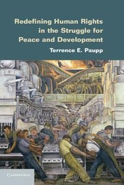 Redefining Human Rights In The Struggle For Peace And Development by Terrence E. Paupp