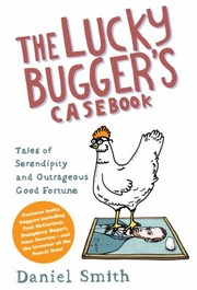 Cover of: The Lucky Buggers Casebook Tales Of Serendipity And Outrageous Good Fortune