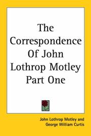 Cover of: The Correspondence Of John Lothrop Motley Part One