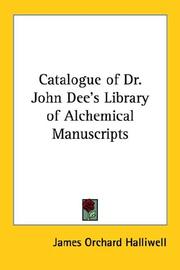 Cover of: Catalogue of Dr. John Dee's Library of Alchemical Manuscripts by James Orchard Halliwell-Phillipps