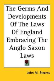 Cover of: The Germs And Developments Of The Laws Of England Embracing The Anglo Saxon Laws