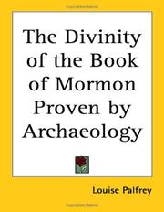 Cover of: The Divinity of the Book of Mormon Proven by Archaeology by Louise Palfrey, Louise Palfrey