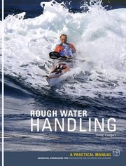 Cover of: Rough Water Handling A Practical Manual Essential Knowledge For Intermediate And Advanced Paddlers