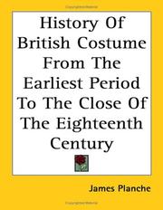 Cover of: History of British Costume from the Earliest Period to the Close of the Eighteenth Century