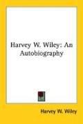 Harvey W. Wiley by Harvey W. Wiley