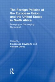 Cover of: The Foreign Policies Of The European Union And The United States In North Africa Diverging Or Converging Dynamics