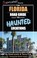 Cover of: The Florida Road Guide To Haunted Locations