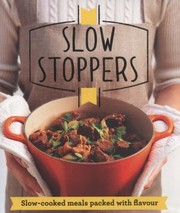 Cover of: Slow Stoppers Slowcooked Meals Packed With Flavour