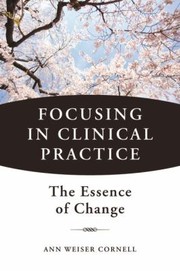 Cover of: Focusing In Clinical Practice The Essence Of Change by 