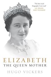 Cover of: Elizabeth, The Queen Mother by Hugo Vickers