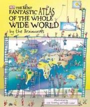 Cover of: The Most Fantastic Atlas Of The Whole Wide World By The Brainwaves by 