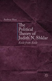 Cover of: The Political Theory Of Judith N Shklar Exile From Exile by 