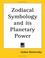 Cover of: Zodiacal Symbology and its Planetary Power