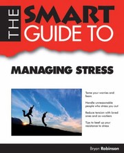 The Smart Guide to Managing Stress
            
                Smart Guides Smart Guide by Bryan Robinson