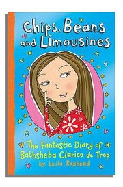 Cover of: Chips Beans And Limousines The Fantastic Diary Of Bathsheba Clarice De Trop