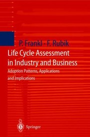 Cover of: Life Cycle Assessment In Industry And Business Adoption Patterns Applications And Implications