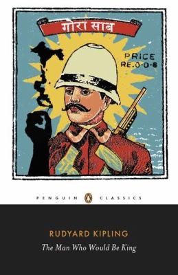 The Man Who Would Be King Selected Stories Of Rudyard Kipling