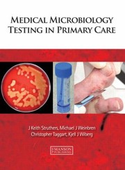 Medical Microbiology Testing In Primary Care by Christopher Taggart
