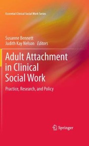 Cover of: Adult Attachment In Clinical Social Work Practice Practice Research And Policy