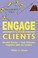 Cover of: Engage Your Clients