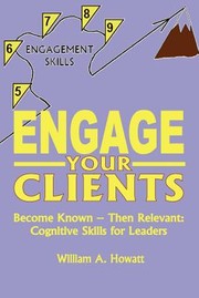 Engage Your Clients by William A. Howatt