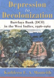 Cover of: Depression To Decolonization Barclays Bank Dco In The West Indies 19261962 by 