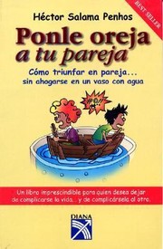 Cover of: Ponle Oreja A Tu Pareja Cmo Triunfar En Pareja Sin Ahogarse En Un Vaso Con Agua by 