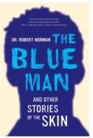 The Blue Man And Other Stories Of The Skin by Robert A. Norman