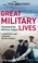 Cover of: Great Military Lives A Century In Obituaries