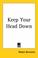 Cover of: Keep Your Head Down