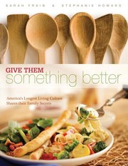 Cover of: Give Them Something Better Americas Longest Living Culture Shares Their Family Secrets