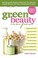 Cover of: Green Beauty Recipes Easy Homemade Recipes To Make Your Own Natural And Organic Skincare Hair Care And Body Care Products