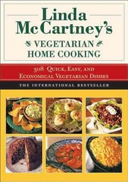 Cover of: Linda Mccartneys Vegetarian Home Cooking 308 Quick Easy And Economical Vegetarian Dishes