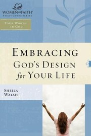 Cover of: Embracing Gods Design for Your Life
            
                Women of Faith Study Guides