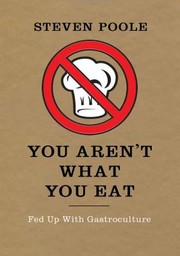 Cover of: You Arent What You Eat Fed Up With Gastroculture