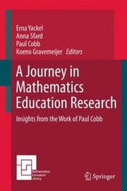 Cover of: A Journey In Mathematics Education Research Insights From The Work Of Paul Cobb