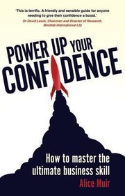 Cover of: Power Up Your Confidence How To Master The Ultimate Business Skill