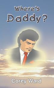 Cover of: Where's Daddy? by Corey Ward