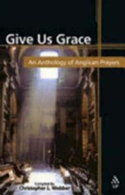 Cover of: Give Us Grace An Anthology Of Anglican Prayers by 