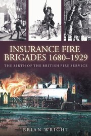 Cover of: Insurance Fire Brigades 16801929 The Birth Of The British Fire Service